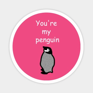 Heartwarming You Are My Penguin Magnet